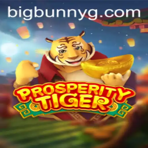 Discover the World of ProsperityTiger: A Thrilling Gaming Adventure with Bigbunny